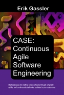 CASE: Continuous Agile Software Engineering