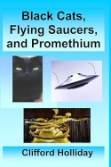 Black Cats, Flying Saucers, and Promethium