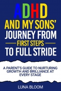 ADHD and MY SONS' JOURNEY FROM FIRST STEPS to FULL STRIDE